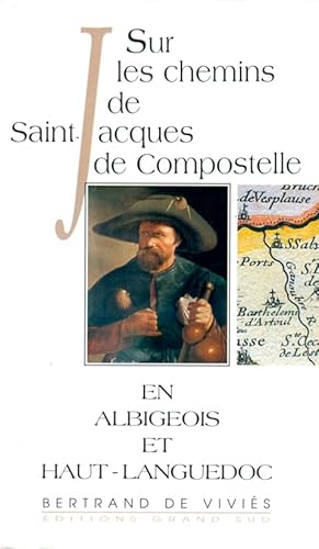 Imagen de archivo de Sur les Chemins de Saint-Jacques de Compostelle en Albigeois et Haut-Languedoc a la venta por medimops