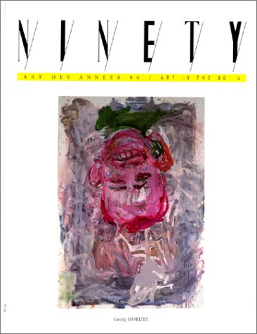 Stock image for Ninety, Art des ann es 90 - Art in the 90's, num ro 24 : Georg Baselitz, Marc, Couturier Baselitz, Georg for sale by LIVREAUTRESORSAS