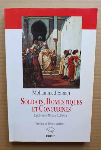 Stock image for Soldats domestiques et concubines. L'esclavage au Maroc au XIXe sicle. for sale by ACADEMIA Antiquariat an der Universitt