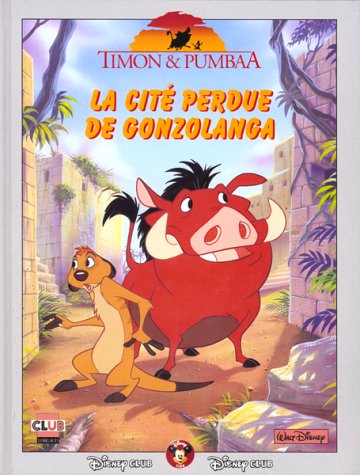 Beispielbild fr Timon & Pumbaa : La cit perdue de Gonzolanga zum Verkauf von Ammareal