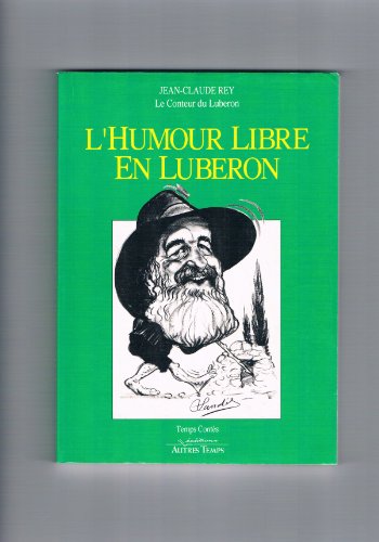 L'humour libre en Luberon (Temps-conteÌs) (French Edition) (9782908805208) by Rey, Jean-Claude