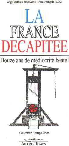 Beispielbild fr La France dcapite : Douze annes de mdiocrit bate ! zum Verkauf von Ammareal