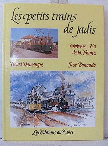 9782908816365: Les petits trains de jadis -Tome 5; Est de la France