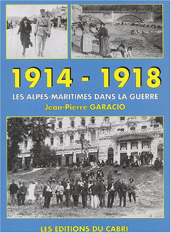 Stock image for 1914-1918 : Les Alpes-Maritimes dans la guerre for sale by Ammareal