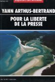 YANN ARTHUS-BERTRAND : POUR LA LIBERTE DE LA PRESSE