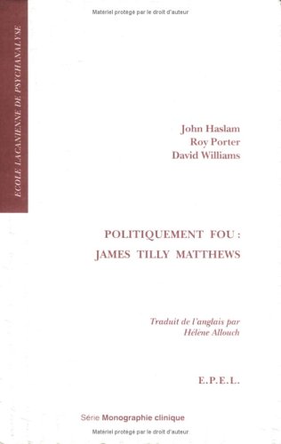 Beispielbild fr Politiquement fou : James Tilly Matthews zum Verkauf von Librairie Th  la page