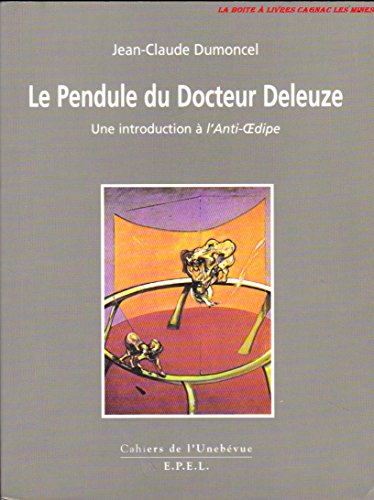 Beispielbild fr Le Pendule du Docteur Deleuze - Une introduction  l'Anti-dipe. Jean-Claude D. zum Verkauf von Shanti