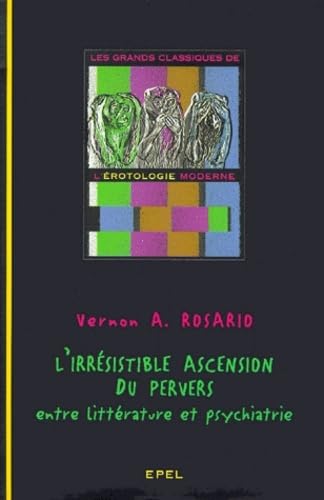 Stock image for L'irrsistible Ascension Du Pervers : Entre Littrature Et Psychiatrie for sale by RECYCLIVRE