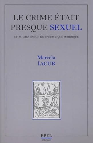 Beispielbild fr Le Crime tait presque sexuel et autres essais de casuistique juridique [Broch] zum Verkauf von secretdulivre