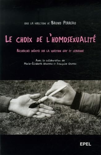 9782908855906: Le choix de l'homosexualit: Recherches indites sur la question gay et lesbienne: 0000