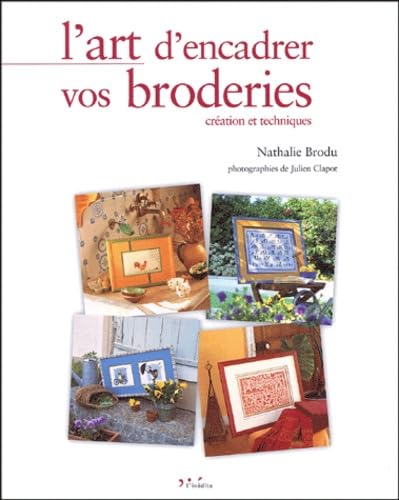 Stock image for L'art d'encadrer vos broderies: Cration et techniques for sale by Ammareal