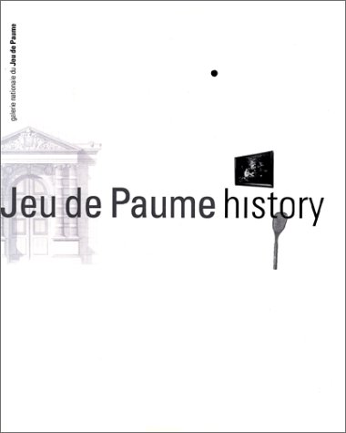 Jeu de paume: History (9782908901023) by Galerie Nationale Du Jeu De Paume (France)