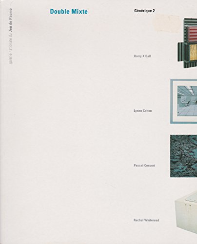 Beispielbild fr Double Mixte: Barry X. Ball, Lynne Cohen, Pascal Convert, Rachel Whiteread zum Verkauf von dsmbooks