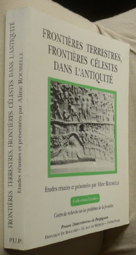 Frontières terrestres, frontières célestes dans l'antiquité - Jean-Michel Carrié, Collectif, Christine Hamdoune, Yann Le Bohec, Yvon Thébert, Alain Chauvot, Dominique Garcia, Philippe Richardot, Martin Galinier et Aline Rousselle