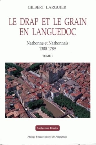 9782908912357: Le Drap Et Le Grain En Languedoc : Narbonne Et Narbonnais 1300-1789. 3 Volumes
