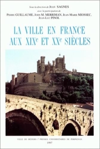 Beispielbild fr La ville en France aux XIXe et XXe sicles zum Verkauf von Ammareal