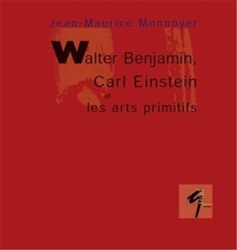 9782908930597: Walter Benjamin, Carl Einstein et les arts primitifs