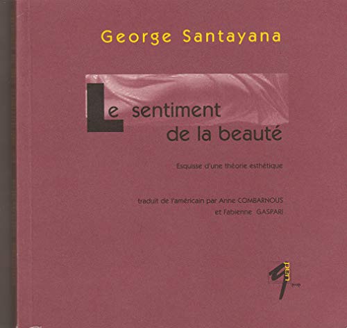 Le sentiment de la beautÃ© - esquisse d'une thÃ©orie esthÃ©tique (QUAD) (9782908930832) by George Santayana