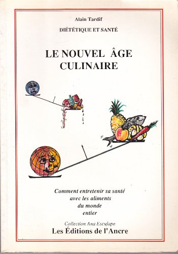 Beispielbild fr Le Nouvel Age culinaire, comment entretenir sa sant avec les aliments du monde entier. zum Verkauf von Ammareal