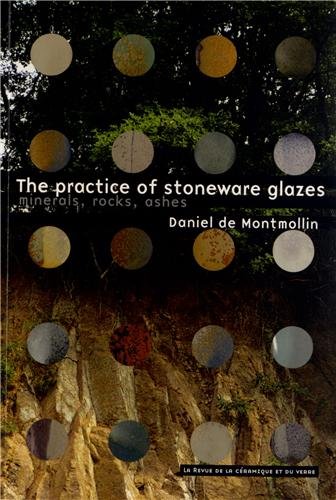 9782908988215: The practice of stoneware glazes : Minerals, rocks, ashes