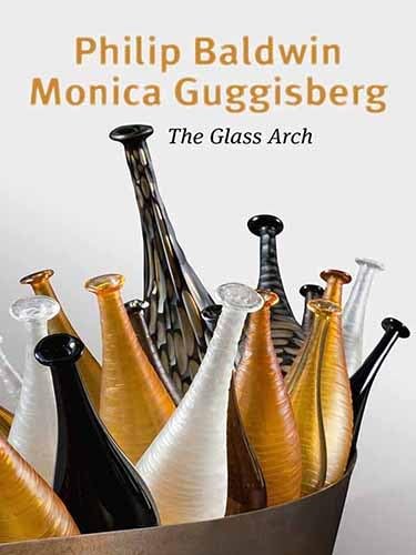 9782908988611: Philip Baldwin, Monica Guggisberg: L'Arche de verre