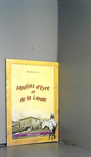 Stock image for Moulins d'Eyre et de la Lande - Collection "Loustalet" for sale by Le-Livre