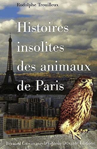 Stock image for Histoires insolites des animaux de Paris [Paperback] Trouilleux, Rodolphe for sale by LIVREAUTRESORSAS