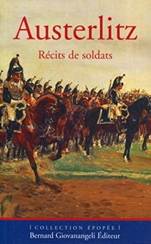 Stock image for Austerlitz : rcits de soldats for sale by Les mots en page