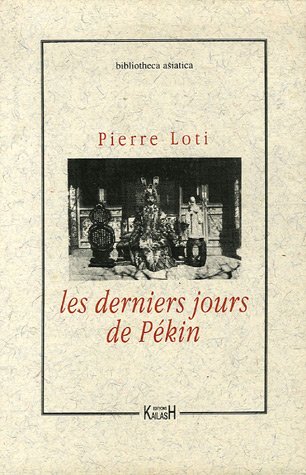 Les Derniers Jours de PÃ©kin (9782909052106) by Loti, Pierre