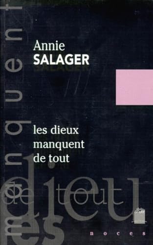 Les dieux manquent de tout (Noces) (French Edition) (9782909096490) by Salager, Annie