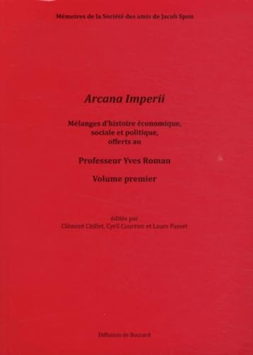 9782909142050: Arcana Imperii: Mlanges d'histoire conomique, sociale et politique, offerts au Professeur Yves Roman, volume 1: Volume premier