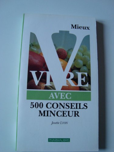 9782909154022: MIEUX VIVRE AVEC 500 CONSEILS MINCEUR