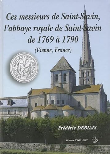 Stock image for Ces Messieurs de Saint-Savin, l'abbaye royale de Saint-Savin de 1769  1790 for sale by Ammareal