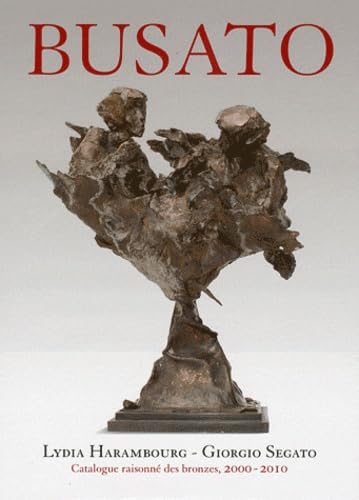 Beispielbild fr Gualtiero Busato : Catalogue Raisonn Des Bronzes, 2000-2010 zum Verkauf von RECYCLIVRE