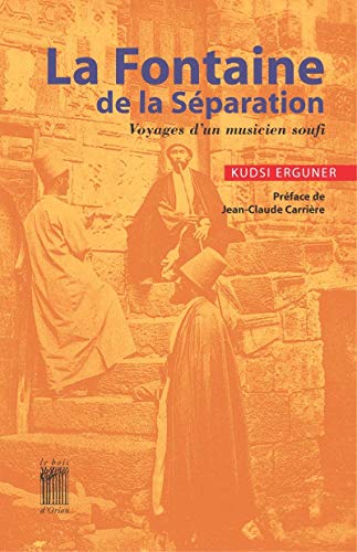 La fontaine de la séparation: Voyages d'un musicien soufi; Texte établi par Jean-Michel Riard