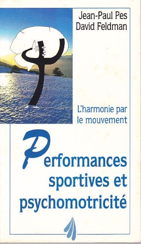 Stock image for Performances Sportives Et Psychomotricit : L'harmonie Par Le Mouvement for sale by RECYCLIVRE