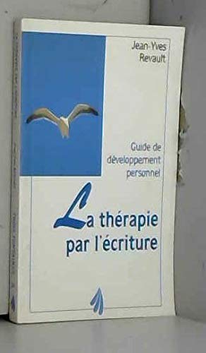 Beispielbild fr La Thrapie Par L'criture : Guide De Dveloppement Personnel zum Verkauf von RECYCLIVRE