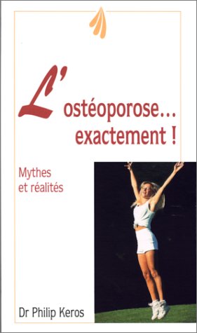 Beispielbild fr Osteoporose exactement / mythes et ralits (l') zum Verkauf von medimops
