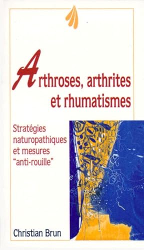 Beispielbild fr Arthroses, arthrites et rhumatismes : Flau du 20me sicle, mode d'emploi d'une articulation saine zum Verkauf von Ammareal