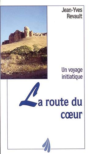 Beispielbild fr La Route Du Coeur : Un Voyage Initiatique zum Verkauf von RECYCLIVRE