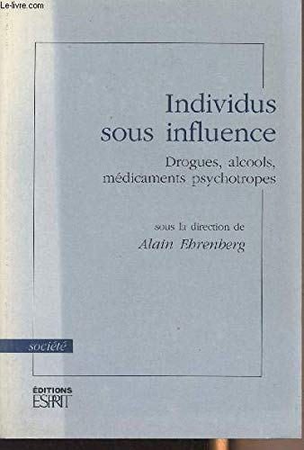 9782909210018: Individus sous influence: Drogues, alcools, médicaments psychotropes (Série Société) (French Edition)