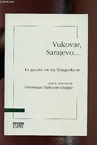 Vukovar, Sarajevo--: la guerre en ex-Yougoslavie (9782909210087) by VÃ©ronique Nahoum-Grappe
