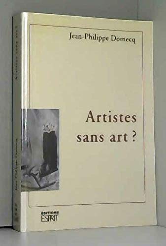 Imagen de archivo de Artistes sans art? Domecq, Jean-Philippe a la venta por LIVREAUTRESORSAS