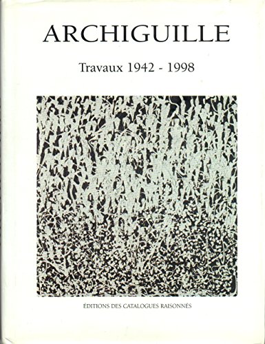 Archiguille: Travaux 1942-1998 (signed by artist)