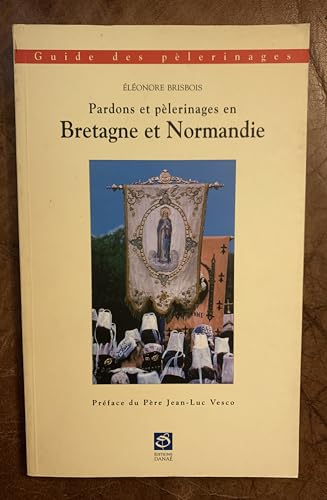 Stock image for Guide des plerinages en France : Guide des pardons et plerinages en Bretagne et Normandie for sale by Ammareal