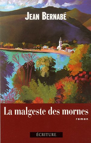 La malgeste des mornes (9782909240695) by Jean BarnabÃ©