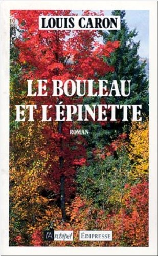 Le Bouleau et l'Epinette (Terroir) (9782909241401) by Louis Caron
