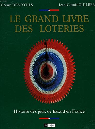 Stock image for Le grand livre des loteries / histoire des jeux de hasard en France for sale by Librairie Th  la page