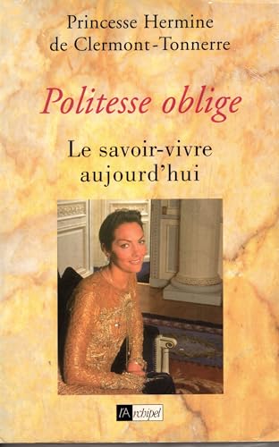 Imagen de archivo de Politesse oblige: Le savoir-vivre aujourd'hui (French Edition) a la venta por Wonder Book