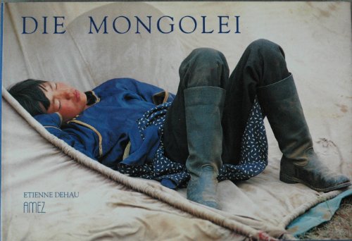 Stock image for Die Mongolei. Texte und Fotografien von Etienne Dehau. for sale by Antiquariat KAMAS